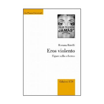 Eros violento. Figure sullo schermo