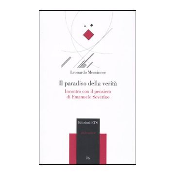 Il paradiso della verità. Incontro con il pensiero di Emanuele Severino