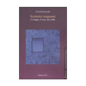 Scrittici migranti. La lingua, il caos, una stella