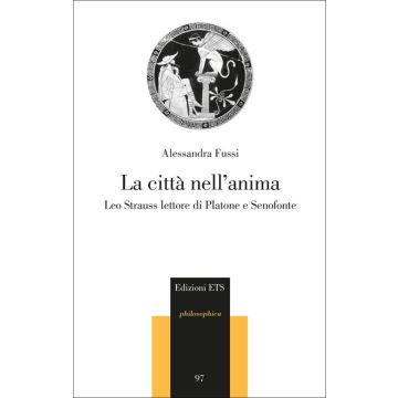 La città nell'anima. Leo Strauss lettore di Platone e Senofonte