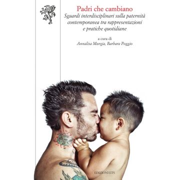 Padri che cambiano. Sguardi interdisciplinari sulla paternità contemporanea tra rappresentazioni e pratiche quotidiane
