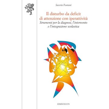 Il disturbo da deficit di attenzione con iperattività. Strumenti per la diagnosi, l'intervento e l'integrazione scolastica