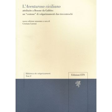 L'Aventuroso ciciliano attribuito a Bosone da Gubbio: un «centone» di volgarizzamenti due-trecenteschi