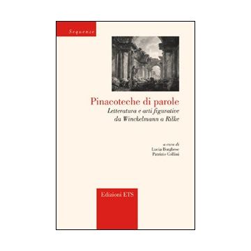 Pinacoteche di parole. Letteratura e arti figurative da Winckelmann a Rilke