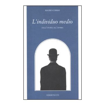 L'individuo medio. Dall'utopia all'aporia