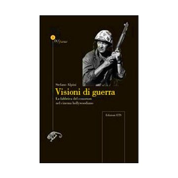Visioni di guerra. La fabbrica del consenso nel cinema hollywoodiano