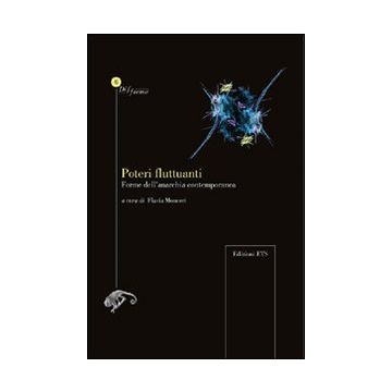 Poteri fluttuanti. Forme dell'anarchia contemporanea