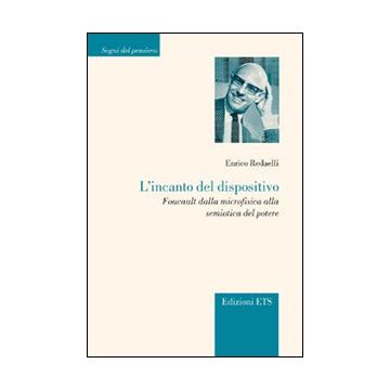 L'incanto del dispositivo. Foucault dalla microfisica alla semiotica del potere