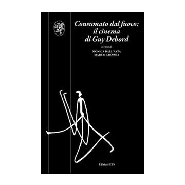 Consumato dal fuoco. Il cinema di Guy Debord