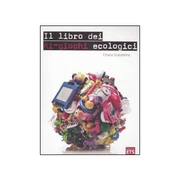 Il libro dei ri-giochi ecologici