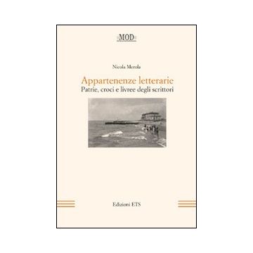 Appartenenze letterarie. Patrie, croci e livree degli scrittori