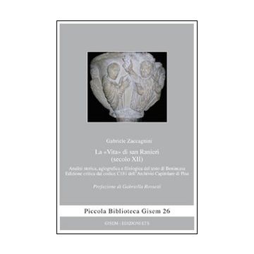 La «vita» di san Ranieri (secolo XII). Analisi storica, agiografica e filologica del testo di Benincasa