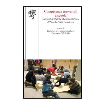 Competenze trasversali a scuola. Trasferibilità della sperimentazione di scuola-città Pestalozzi