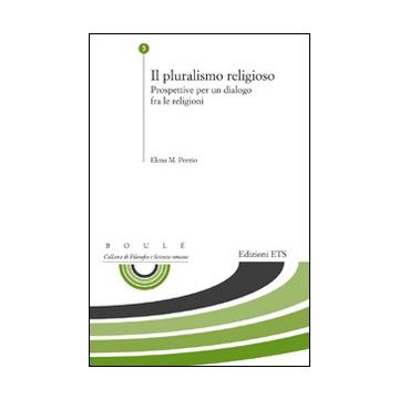 Il pluralismo religioso. Prospettive per un dialogo fra le religioni