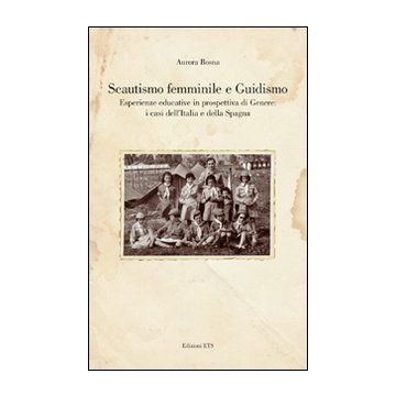 Scautismo femminile e guidismo. Esperienze educative in prospettiva di genere: i casi dell'Italia e della Spagna