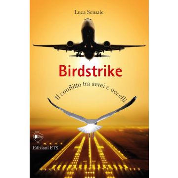 Birdstrike. Il conflitto tra aerei e uccelli
