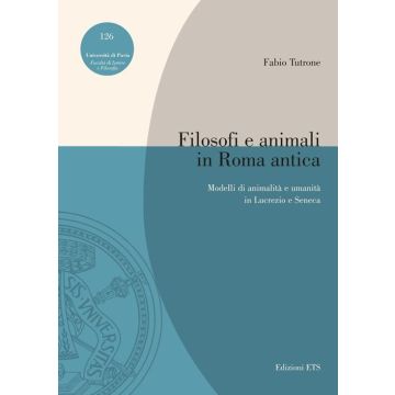 Filosofi e animali in Roma antica. Modelli di animalità e umanità in Lucrezio e Seneca