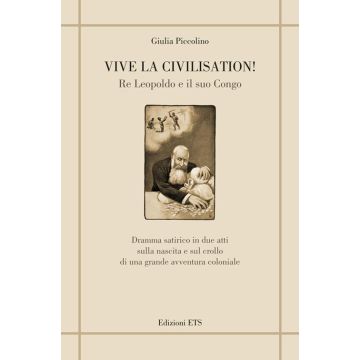 Vive la civilisation! Re Leopoldo e il suo Congo