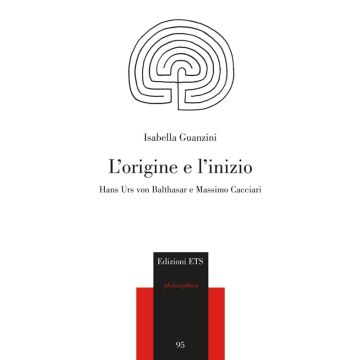 L'origine e l'inizio. Hans Urs von Balthasar e Massimo Cacciari