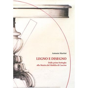 Legno e disegno. Dalle prime botteghe alla mostra del mobilio in cascina