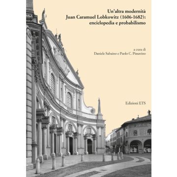 Un'altra modernità. Juan Caramuel Lobkowitz (1606-1682): enciclopedia e probabilismo