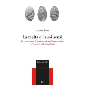 La realtà e i suoi sensi. La costituzione fenomenologica della percezione e l'orizzonte del naturalismo