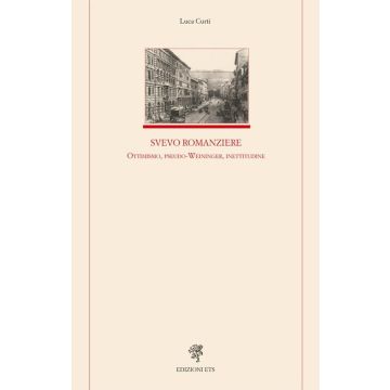 Svevo romanziere. Ottimismo, pseudo-Weininger, inettitudine