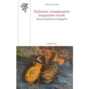 Esclusione, emarginazione integrazione sociale. Nuove prospettive pedagogiche