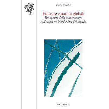 Educare cittadini globali. Etnografia della cooperazione sull'acqua tra nord e sud del mondo