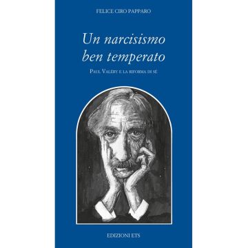 Un narcisismo ben temperato. Paul Valery e la riforma di sé