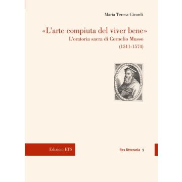 L'arte compiuta del viver bene. L'oratoria sacra di Cornelio Musso (15 11-1574)