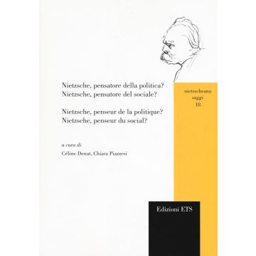 Nietzsche, pensatore della politica? Nietzsche, pensatore del sociale?-Nietzsche, penseur de la politique? Nietzsche, penseur du social?. Vol. 1