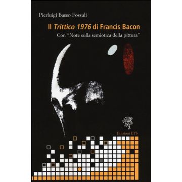 Il «trittico 1976» di Francis Bacon. Con «Note sulla semiotica della pittura»