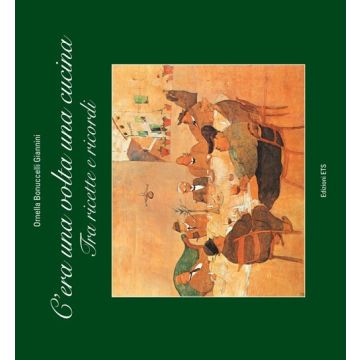 C'era una volta una cucina. Tra ricette e ricordi