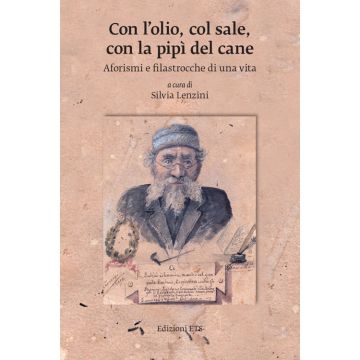 Con l'olio, col sale, con la pipì del cane. Aforismi e filastrocche di una vita