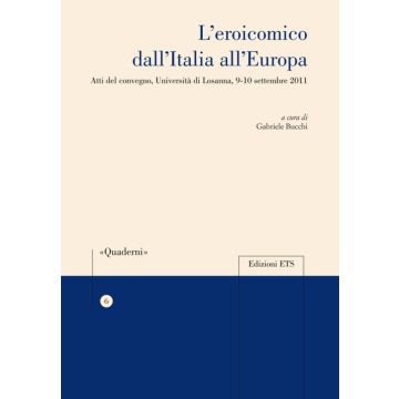 L'eroicomico dell'Italia all'Europa. Atti del Convegno (Università di Losanna, 9-10 settembre 2011)