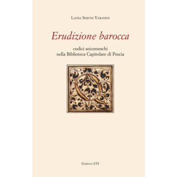 Erudizione barocca. Codici seicenteschi nella biblioteca capitolare di Pescia