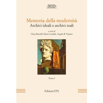 Memoria della modernità. Archivi ideali e archivi reali. Vol. 1