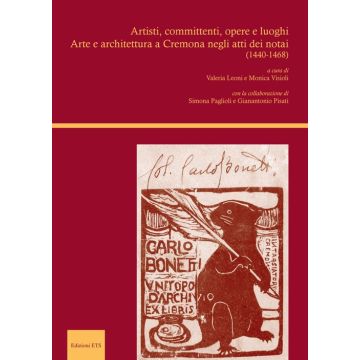 Artisti, committenti, opere e luoghi. Arte e architettura a Cremona negli atti dei notai (1440-1468)