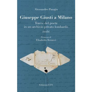Giuseppe Giusti a Milano. Tracce del poeta in un archivio privato lombardo