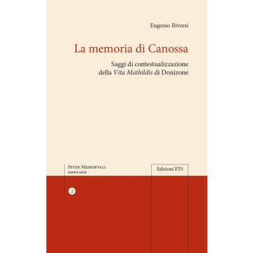 La memoria di Canossa. Saggi di contestualizzazione della "Vita Mathildis» di Donizone
