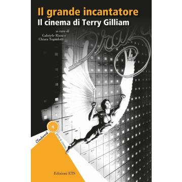Il grande incantatore. Il cinema di Terry Gilliam