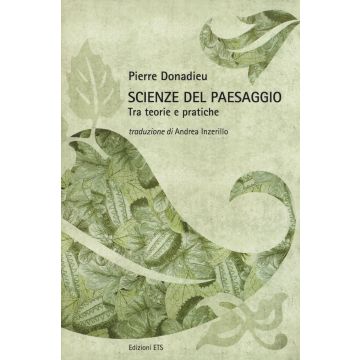 Scienze del paesaggio. Tra teorie e pratiche. Ediz. illustrata