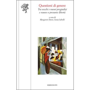 Questioni di genere. Tra vecchi e nuovi pregiudizi e nuove o presunte libertà