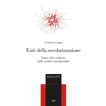 Esiti della secolarizzazione. Figure della religione nella società contemporanea