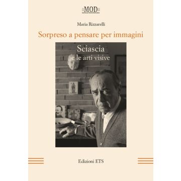 Sorpreso a pensare per immagini. Sciascia e le arti visive