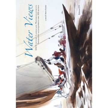 Water views. XXI century landscape watercolourists-Paesaggi all'acquerello del XXI secolo. Ediz. illustrata