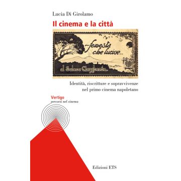 Il cinema e la città. Identità, riscritture e sopravvivenze nel primo cinema napoletano