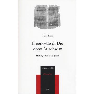 Il concetto di Dio dopo Auschwitz. Hans Jonas e la gnosi