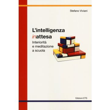 L'intelligenza inattesa. Interiorità e meditazione a scuola